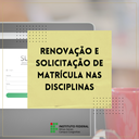 Renovação e Solicitação de Matrícula nas Disciplinas.png