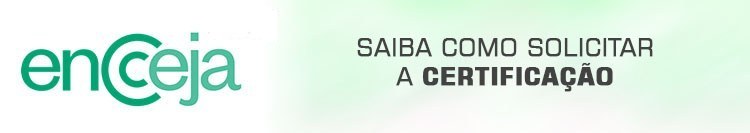 Saiba como solicitar o Certificado - ENCCEJA