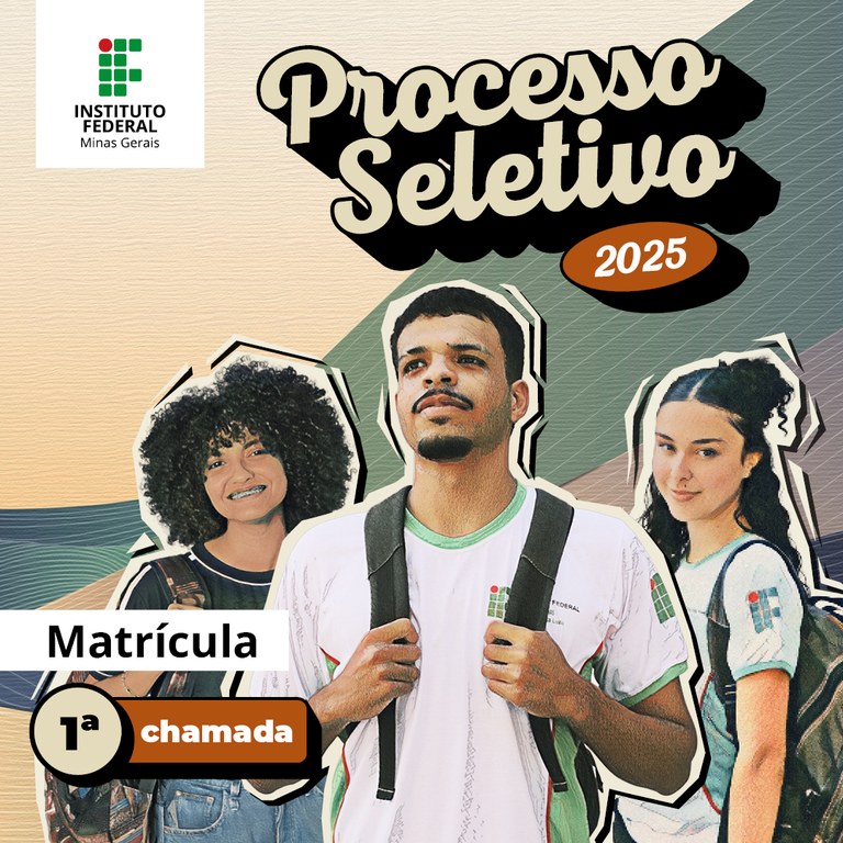 Matrículas 1ª Chamada - Cursos Técnicos  - Processo Seletivo IFMG 2025/1 - Conselheiro Lafaiete