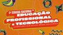 Semana Nacional da Educação Profissional e Tecnológica_2025.jpeg