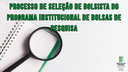PROCESSO DE SELEÇÃO DE BOLSISTA DO PROGRAMA INSTITUCIONAL DE BOLSAS DE PESQUISA - EDITAL 7112025.png