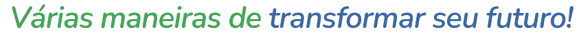 Várias maneiras de transformar seu futuro!