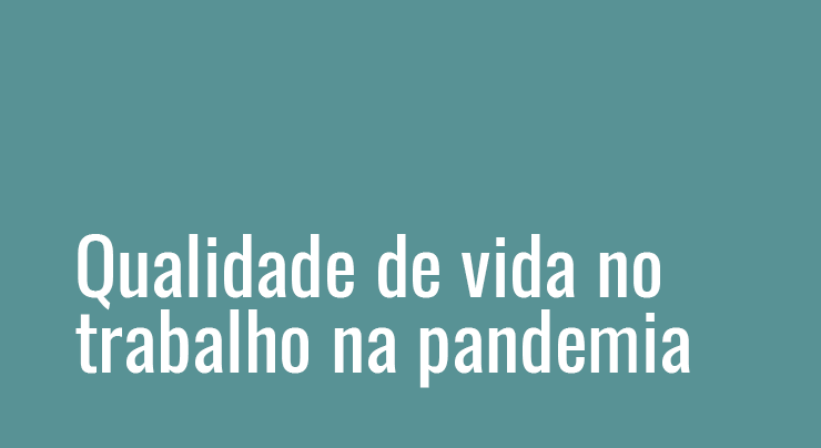 Qualidade de vida no trabalho na pandemia